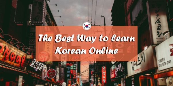 The Best Way to Learn Korean Online – 6 Brilliant Resources