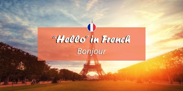 How to Say Hello in French: 12 Useful French Greetings