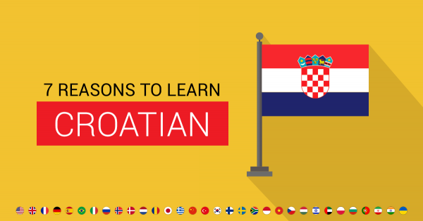 Learn Croatian: 7 Reasons Why You Should Learn Croatian