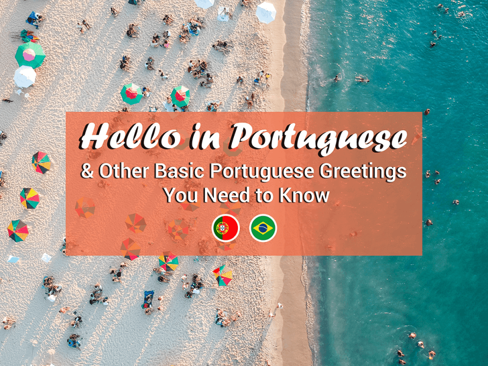 Hello in Portuguese and Other Basic Portuguese Greetings You Need to Know