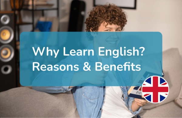 Why Learn English: Top Reasons and Benefits