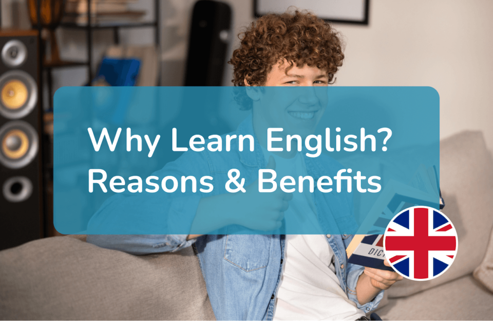 Why Learn English: Top Reasons and Benefits